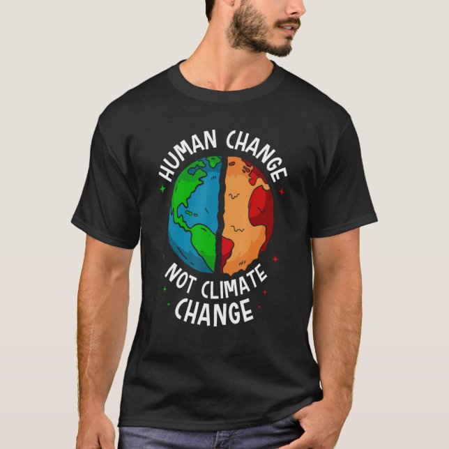 Camiseta Human Change Not Climate Change Global Earth Warmi (Frente)