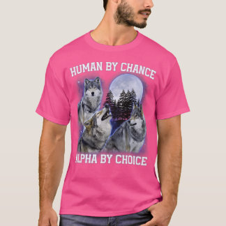 Camiseta Humano Por Chance Alpha Por Escolha Das Mulheres D