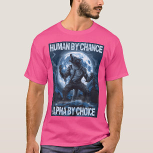 Camiseta Humano Por Chance Alpha Por Escolha Do Lobo