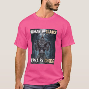 Camiseta Humano Por Chance Alpha Por Escolha Engraçado Were