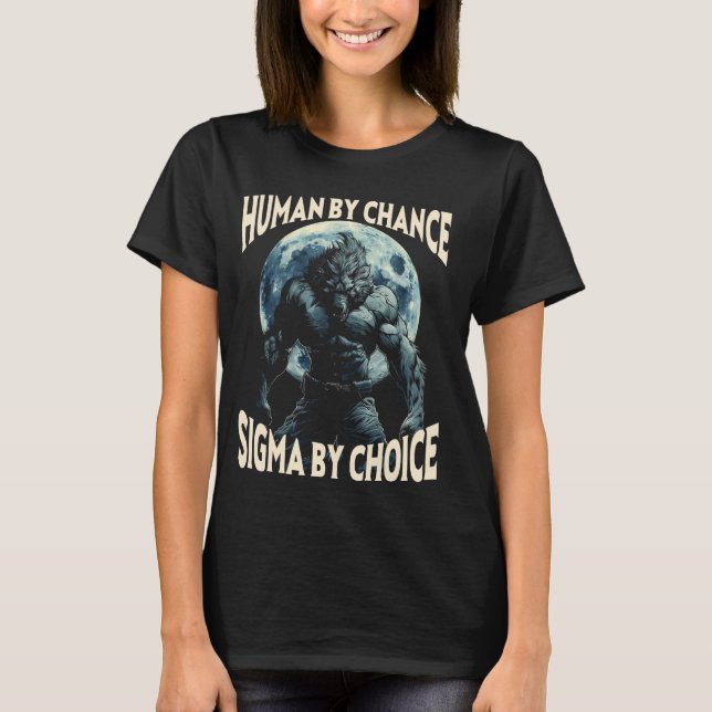 Camiseta Humano Por Chance Sigma Por Escolha Do Werewolf Al (Frente)