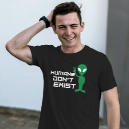 Camiseta Humanos não existem Alienígena engraçada por gráfi
