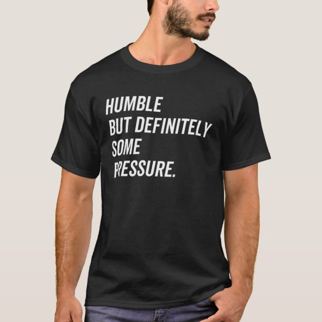 Camiseta Humilde, Mas Definitivamente Alguma Coisa De Press (Frente)
