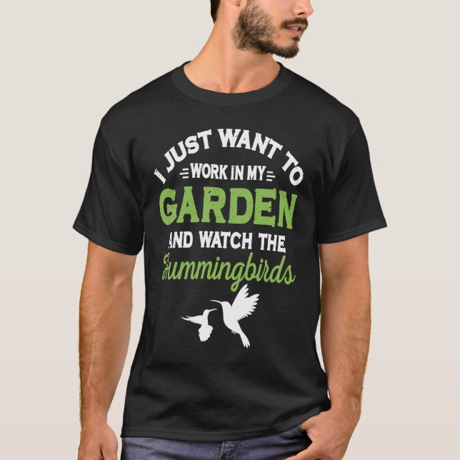 Camiseta Hummingbird Work In My Garden And Watch The Hummin (Frente)