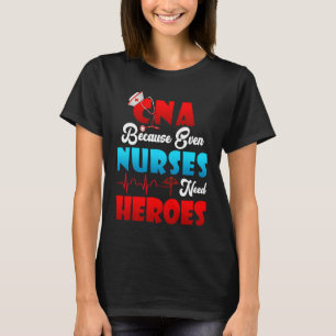 Camiseta Humor Da CNA Porque Até Enfermeiras Precisam De He