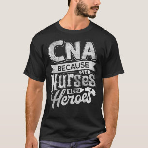 Camiseta Humor Da CNA Porque Até Enfermeiras Precisam De He
