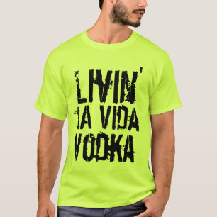 Camiseta Humor de festa vivendo la Vida Vodka