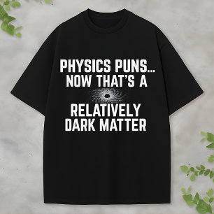 Camiseta Humor de Física sobre Matéria Escura e Buraco Negr