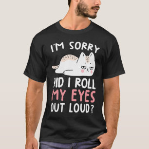 Camiseta Humor de Gato  Desculpe, Eu Rolei Meus Olhos Em Vo