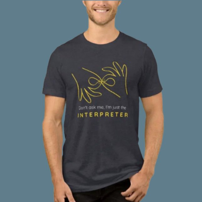 Camiseta Humor de Intérprete ASL – Não Me Pergunte (Criador carregado)