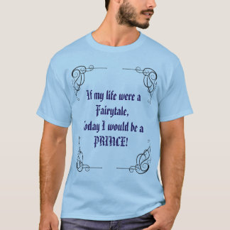 Camiseta Humor de Príncipe de Conto de Fadas