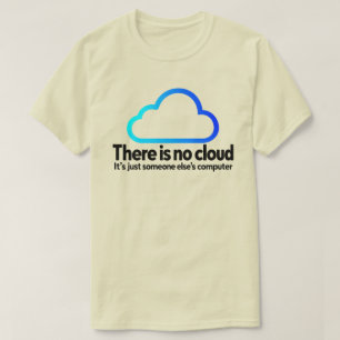 Camiseta Humor de Tecnologia Não Existe Nuvem, É Apenas Com