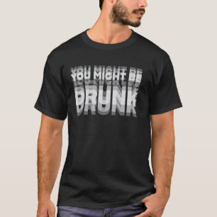 Camiseta Humor Divertido de Bebida Você Pode Estar Bêbado
