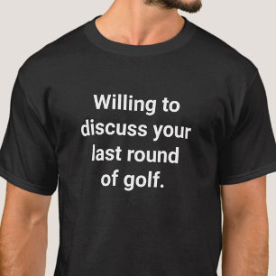 Camiseta Humor Divertido de Golfista Disposto a Discutir Go