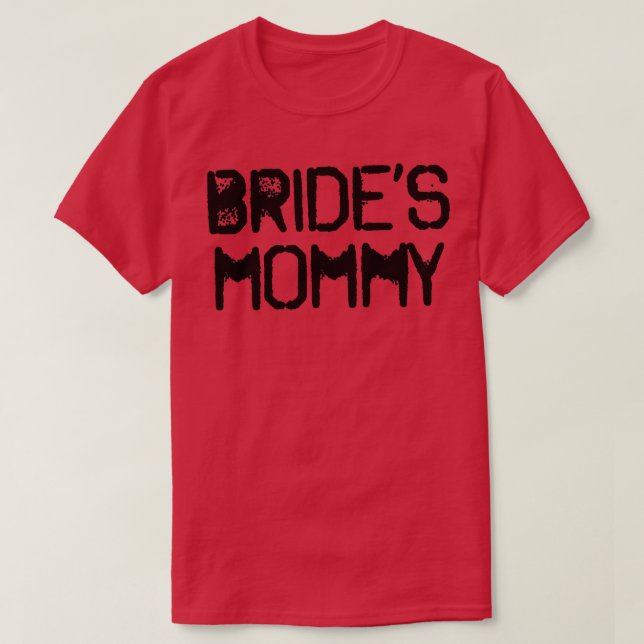 Camiseta Humor dizendo Mamãe de Bride (Frente do Design)
