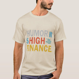 Camiseta humor _em _alta _finança_T-Shirt