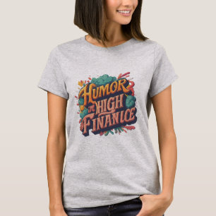 Camiseta "Humor em Altas Finanças."