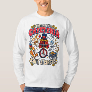 Camiseta Humor Escolar Finja que Esta Cantina Não é um Circ