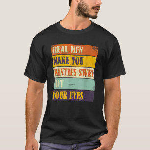 Camiseta Humor Homens de Verdade Molham Sua Calcinha Não Se