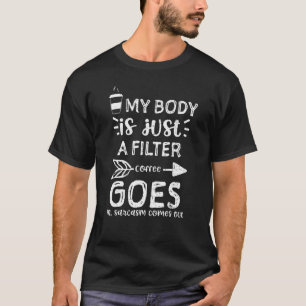 Camiseta Humor Meu corpo é apenas um filtro Café vai para a