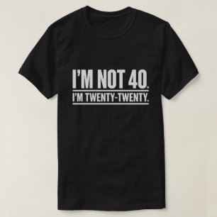 Camiseta Humor Moderno de Aniversário de 40 Anos Não Tenho 