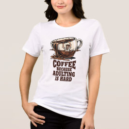 Camiseta Humor Relacionável de Adulto Amante de Café
