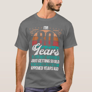 Camiseta Humor Sarcasmo 80 Anos de Idade Velho Divertido 80