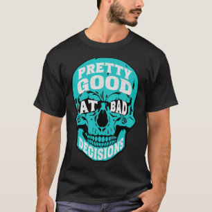 Camiseta Humor Sarcástico Bonito Em Más Decisões Crânio