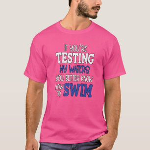 Camiseta Humor Sarcástico Se Testar As Minhas Águas, É Melh