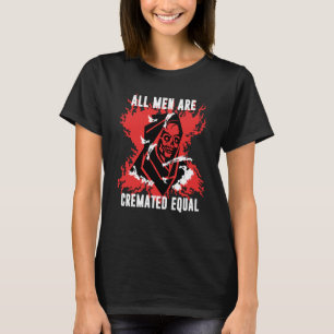 Camiseta Humor Sombrio Todos os Homens Cremados Iguais Goth