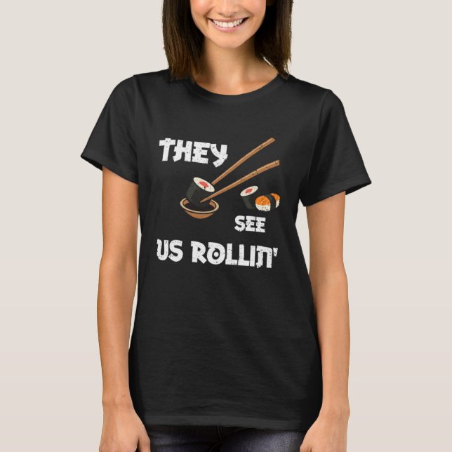 Camiseta Humor They see us rollin  Sushi Sayings (Frente)