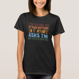 Camiseta Humor, vou sair se alguém perguntar, estou fora