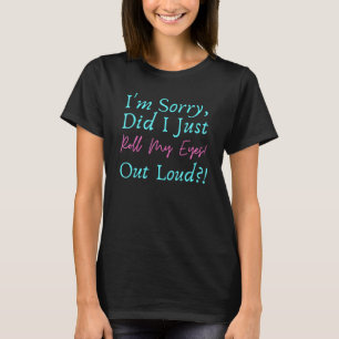 Camiseta Humorous Rolar Meus Olhos Em Alto Sassy Dizendo Te