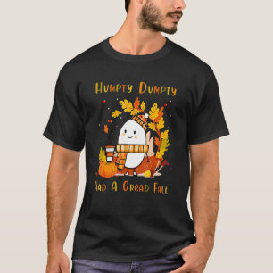 Camiseta Humpty Dumpty Teve Uma Queda De Excelente Feliz Qu