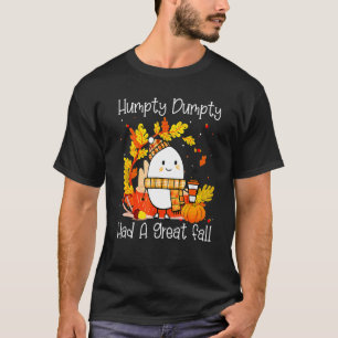 Camiseta Humpty Dumpty Teve Uma Queda De Excelente Feliz Qu