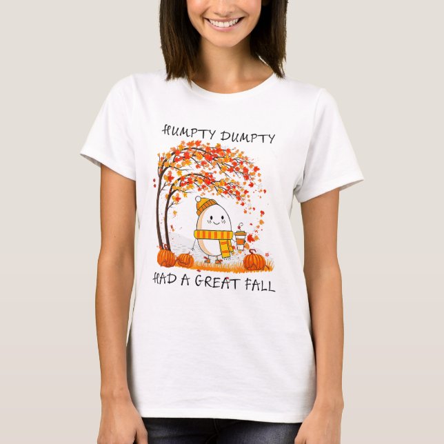 Camiseta Humpty Dumpty Teve Uma Queda De Excelente No outon (Frente)