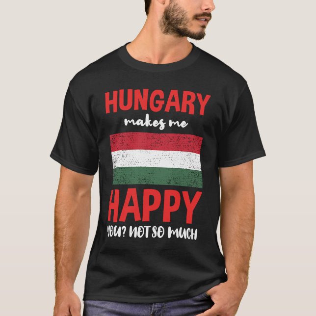 Camiseta Hungary Makes Me Happy You Not So Much (Frente)