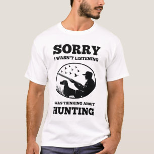 Camiseta Hunter Não estava ouvindo pensar em caçar
