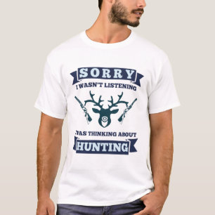 Camiseta Hunter   Não estava ouvindo pensar em caçar