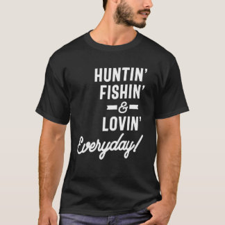 Camiseta Huntin Fishin e Lovin Tee Hunting Fishi no dia a d