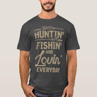 Camiseta Huntin Fishin E Lovin Todos Os Dias