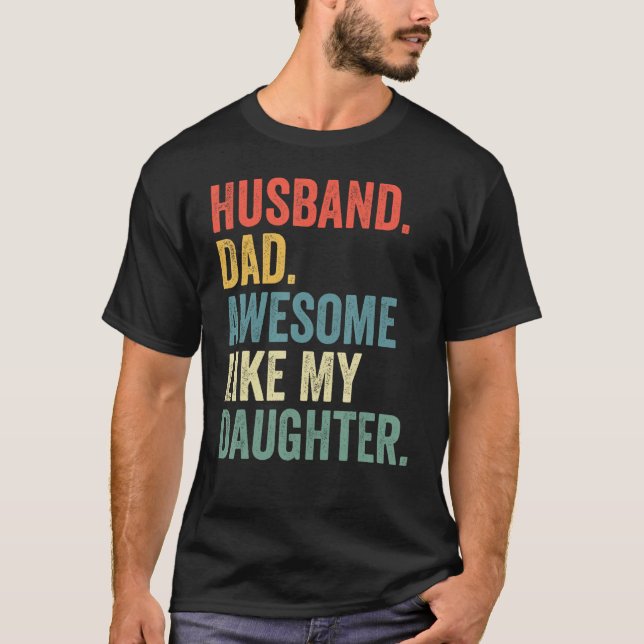 Camiseta Husband Dad Awesome Like My Daughter Father's Day  (Frente)