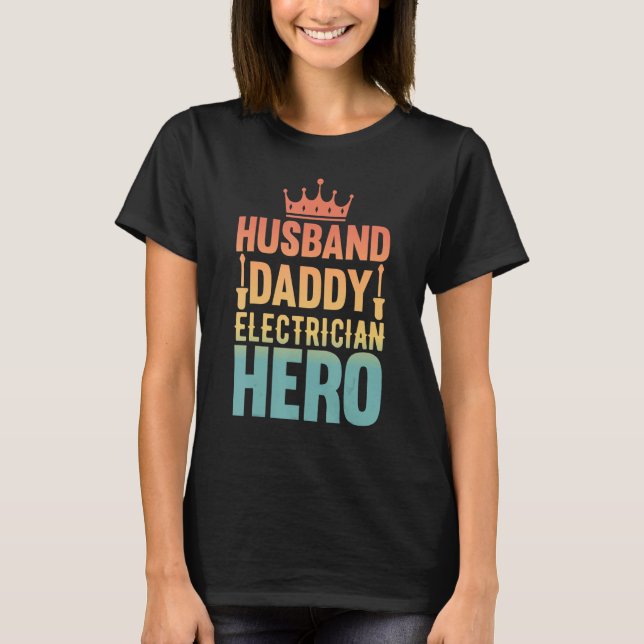 Camiseta Husband Daddy Electrician Hero - Funny Retro Linem (Frente)