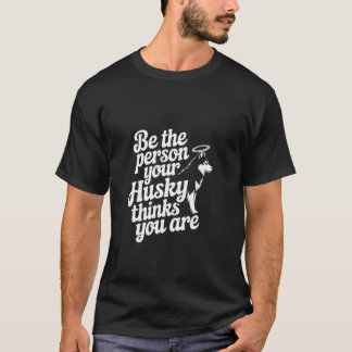 Camiseta Husky Memes Engraçados Seja a Pessoa que Seu Husky