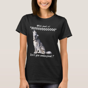 Camiseta Husky Siberiano Qual Parte De Arooo Você Não Enten