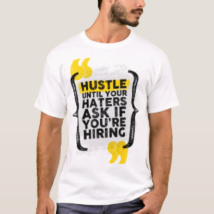 Camiseta "Hustle até perguntarem se você está contratando"