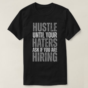 Camiseta Hustle até que seus chapéus perguntem se você está