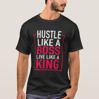 Camiseta Hustle Como Um Chefe Vive Como Um Rei Empreendedor