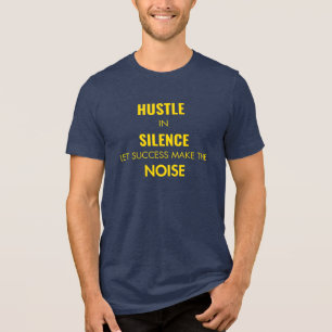 Camiseta Hustle em Silêncio. Deixe o sucesso fazer o barulh