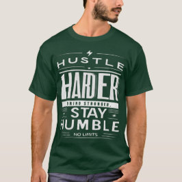 Camiseta Hustle Harder Fique Humilde Citação Motivacional